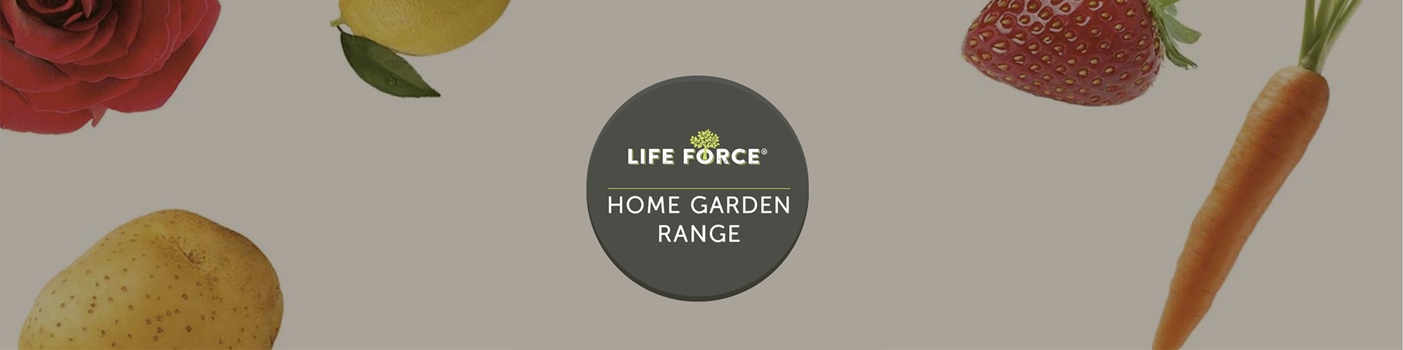 Life Force® Home Garden Range